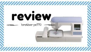 brother pe770 embroidery machine