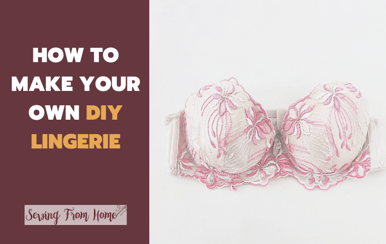 How to make your own DIY Lingerie