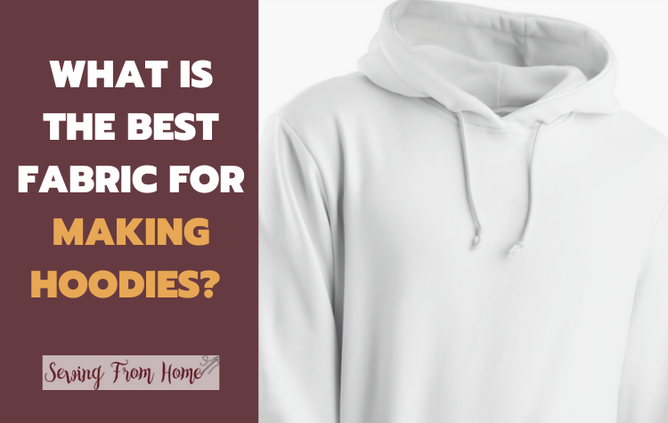What is the best fabric for making hoodies?